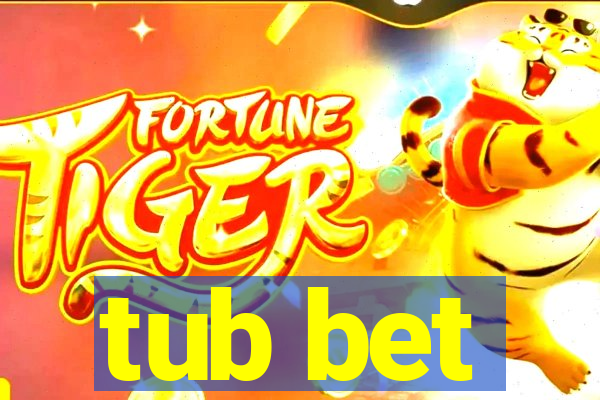 tub bet